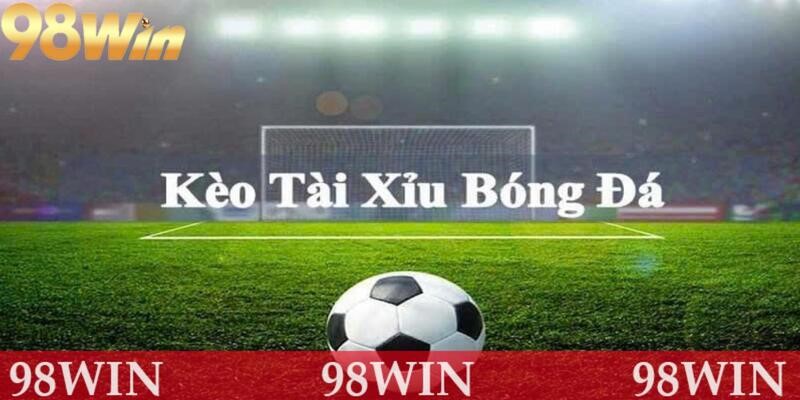Tìm kiểu kèo tài xỉu trong bóng đá